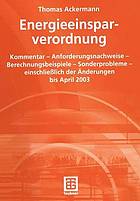 Energieeinsparverordnung : Kommentar - Anforderungsnachweise - Berechnungsbeispiele - Sonderprobleme - einschließlich der Änderungen bis April 2003