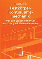 Festkörper-Kontinuumsmechanik : Von den Grundgleichungen zur Lösung mit Finiten Elementen