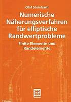 Numerische Näherungsverfahren für elliptische Randwertprobleme : Finite Elemente und Randelemente