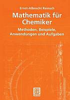 Mathematik für Chemiker : Methoden, Beispiele, Anwendungen und Aufgaben