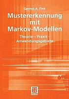 Mustererkennung mit Markov-Modellen Theorie, Praxis, Anwendungsgebiete