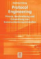 Protocol Engineering : Prinzip, Beschreibung und Entwicklung von Kommunikationsprotokollen