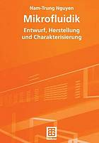 Mikrofluidik Entwurf, Herstellung und Charakterisierung ; mit 12 Tabellen und 37 Beispielen