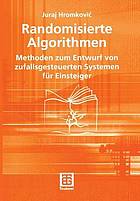 Randomisierte Algorithmen : Methoden zum Entwurf von zufallsgesteuerten Systemen für Einsteiger