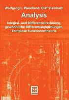 Analysis : Integral- und Differentialrechnung, gewöhnliche Differentialgleichungen, komplexe Funktionentheorie