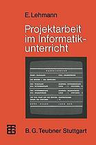 Projektarbeit im Informatikunterricht : Entwicklung von Softwarepaketen u. Realisierung in PASCAL