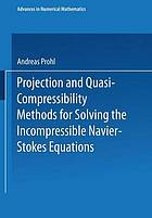 Projection and quasi-compressibility methods for solving the incompressible Navier-Stokes equations