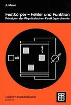 Festkörper : Fehler und Funktion ; Prinzipien der physikalischen Festkörperchemie