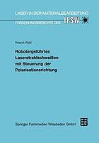 Robotergeführtes Laserstrahlschweissen mit Steuerung der Polarisationsrichtung