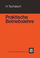 Praktische Betriebslehre : mit 48 Beisp. u. 58 Tab.