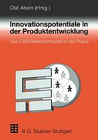 Innovationspotentiale in der Produktentwicklung das CAD-Referenzmodell in der Praxis