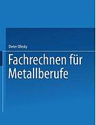 Fachrechnen für Metallberufe mit 93 Tabellen, 318 Beispielen und 907 Aufgaben