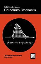 Grundkurs Stochastik : eine integrierte Einführung in Wahrscheinlichkeitstheorie und mathematische Statistik ; mit 253 Aufgaben und zahlreichen Beispielen