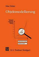 Objektmodellierung : Eine Einführung in die objektorientierte Analyse und das objektorientierte Design