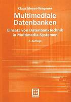 Multimediale Datenbanken Einsatz von Datenbanktechnik in Multimedia-Systemen