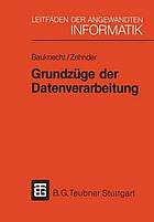 Grundzüge der Datenverarbeitung : Methoden und Konzepte für die Anwendungen