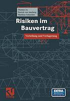 Risiken im Bauvertrag : Verteilung und Verlagerung