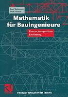 Mathematik für Bauingenieure eine rechnerunterstützte Einführung ; mit 24 Tabellen