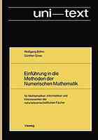 Einführung in die Methoden der numerischen Mathematik für Mathematiker, Informatiker u. Interessenten d. naturwiss. Fächer