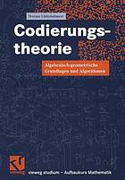 Codierungstheorie : algebraisch-geometrische Grundlagen und Algorithmen