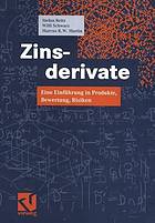 Zinsderivate : eine einfuhrung in produkte, bewertung, risiken.