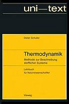 Thermodynamik : Methode zur Beschreibung stofflicher Systeme. Lehrbuch für Naturwissenschaftler