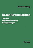 Graph-Grammatiken Theorie, Anwendungen, Implementierung