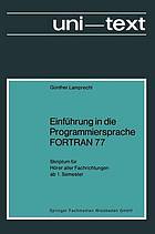 Einführung in die Programmiersprache FORTRAN 77 [siebenundsiebzig] Skriptum für Hörer aller Fachrichtungen ab 1. Semester