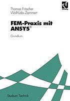 FEM-Praxis mit ANSYS Grundkurs ; mit 6 Tabellen