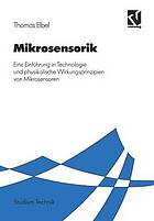 Mikrosensorik eine Einführung in Technologie und physikalische Wirkungsprinzipien von Mikrosensoren ; mit 31 Aufgaben mit Lösungen