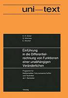 Einführung in die Differentialrechnung von Funktionen einer unabhängigen Veränderlichen Programm für Mathematiker, Naturwissenschaftler u. Techniker ab 1. Semester