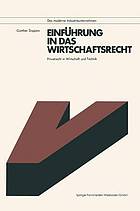 Einführung in das Wirtschaftsrecht Privatrecht in Wirtschaft u. Technik ; mit Anleitungen zur Lösung prakt. Fälle