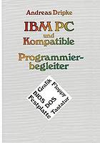 IBM PC und kompatible Programmierbegleiter BIOS, DOS, Grafik, Floppy, Festplatte, Tastatur