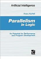 Parallelism in logic : its potential for performance and program development