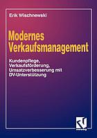 Modernes verkaufsmanagement : eine anleitung zur kundenpflege, verkaufsforderung und ...