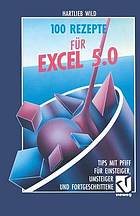 100 Rezepte für Excel 5.0 Tips mit Pfiff für Einsteiger, Umsteiger und Fortgeschrittene