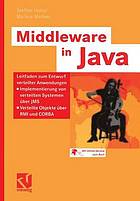 Middleware in Java Leitfaden zum Entwurf verteilter Anwendungen ; Implementierung von verteilten Systemen über JMS ; verteilte Objekte über RMI und CORBA ; [mit Online-Service zum Buch]