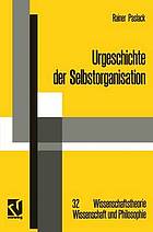 Urgeschichte der Selbstorganisation : Zur Archäologie eines wissenschaftlichen Paradigmas