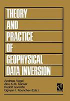 Theory and practice of geophysical data inversion : proceedings of the 8th International Mathematical Geophysics Seminar on Model Optimization in Exploration Geophysics 1990