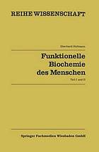 Funktionelle Biochemie des Menschen : Bd. 1 u. Bd. 2