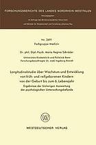 Longitudinalstudie über Wachstum und Entwicklung von früh- und reifgeborenen Kindern von der Geburt bis zum 6. [sechsten] Lebensjahr Ergebnisse d. bisherigen Auswertung d. psycholog. Untersuchungsbefunde