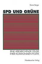 SPD und Grüne : eine vergleichende Studie ihrer kommunalen Politik