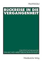 Rückreise in die Vergangenheit : zur Psychoanalyse spanischer Arbeitsremigrantinnen