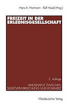 Freizeit in der Erlebnisgesellschaft : Amüsement zwischen Selbstverwirklichung und Kommerz