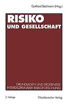 Risiko und Gesellschaft : Grundlagen und Ergebnisse interdisziplinärer Risikoforschung