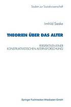 Theorien über das Alter : Perspektiven einer konstruktivistischen Alternforschung