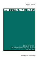 Wirkung nach Plan : sozialistische Medienwirkungsforschung in der DDR ; Theorien, Methoden, Befunde