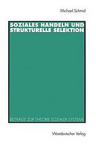 Soziales Handeln und strukturelle Selektion : Beiträge zur Theorie sozialer Systeme