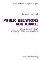 Public Relations für Abfall Ökologie als Thema öffentlicher Kommunikation