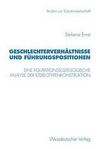 Geschlechterverhältnisse und Führungspositionen Eine figurationssoziologische Analyse der Stereotypenkonstruktion